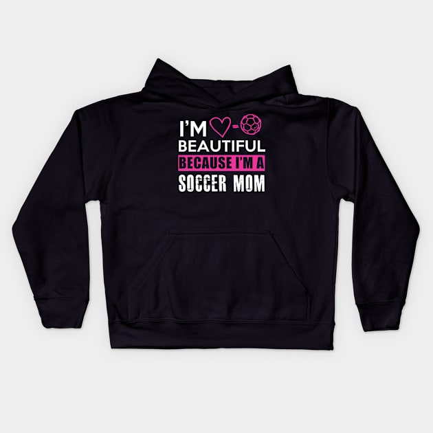 I'm Beautiful Soccer Mom Kids Hoodie by Dojaja